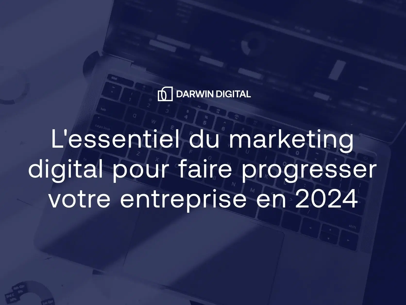 image de couverture pour un article de blog intitulé Digital marketing essentials to drive your business forward in 2024, sur fond bleu avec un ordinateur portable ouvert